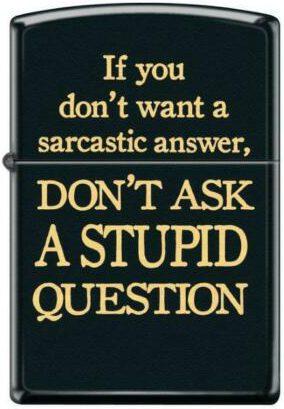 Brichetă Zippo Sarcastic Answer Stupid Question 3574